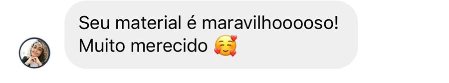 Depoimento: seu material é maravilhoso, muito merecido